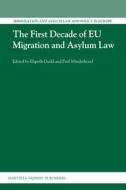 The First Decade of Eu Migration and Asylum Law edito da BRILL ACADEMIC PUB