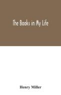 The books in my life di Henry Miller edito da Alpha Editions