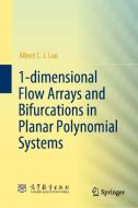 1-Dimensional Flow Arrays and Bifurcations in Planar Polynomial Systems di Albert C J Luo edito da Springer Nature Singapore