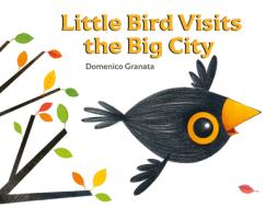 Little Bird Visits The Big City di DOMENICO GRANATA edito da Minedition