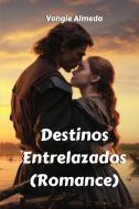 Destinos  Entrelazados (Romance) di Vangie Almeda edito da Vangie Almeda