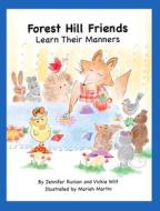 Forest Hill Friends Learn Their Manners di Jennifer Runion, Vickie Wilt edito da Jennifer Runion and Vickie Wilt