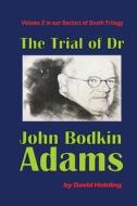 The Trial Of John Bodkin Adams di David Holding edito da Independently Published
