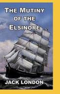 The Mutiny Of The Elsinore Illustrated di London Jack London edito da Independently Published