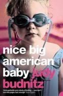 Nice Big American Baby di Judy Budnitz edito da Harpercollins Publishers