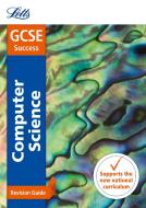 GCSE 9-1 Computer Science Revision Guide di Letts GCSE edito da Letts Educational