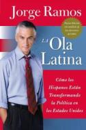 La Ola Latina di Jorge del Rayo Ramos edito da HarperCollins Espanol