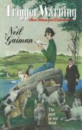 Trigger Warning: Short Fictions and Disturbances di Neil Gaiman edito da WILLIAM MORROW