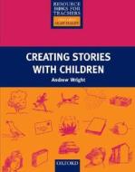 Creating Stories with Children di Andrew Wright edito da OUP Oxford