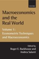 Macroeconomics and the Real World: Volume 1: Econometric Techniques and Macroeconomics di Roger E. Backhouse edito da OXFORD UNIV PR
