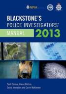 Blackstone\'s Police Investigators\' Manual di Paul Connor, Glenn Hutton, David Johnston, Gavin McKinnon edito da Oxford University Press