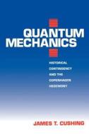 Quantum Mechanics (Paper) di James T. Cushing edito da University of Chicago Press
