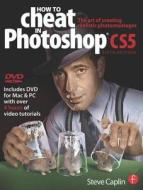 How to Cheat in Photoshop CS5 di Steve Caplin edito da Taylor & Francis Ltd