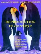 Reproduction in Context: Social and Environmental Influences on Reproduction di Kim Wallen edito da Bradford Book