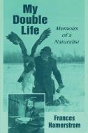 My Double Life di Frances Hamerstrom edito da University Of Wisconsin Press
