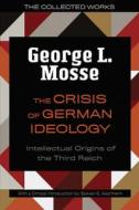 The The Crisis Of German Ideology di George L Mosse edito da University Of Wisconsin Press