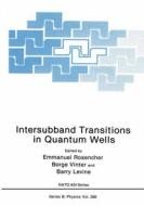 Intersubband Transitions in Quantum Wells di NATO Advanced Research Workshop on Inter, North Atlantic Treaty Organization edito da Plenum Publishing Corporation