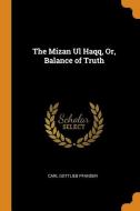 The Mizan Ul Haqq, Or, Balance Of Truth di Carl Gottlieb Pfander edito da Franklin Classics Trade Press
