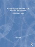 Understanding And Teaching Primary Mathematics di Tony Cotton edito da Taylor & Francis Ltd