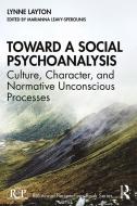 Toward A Social Psychoanalysis di Lynne Layton, Marianna Leavy-Sperounis edito da Taylor & Francis Ltd