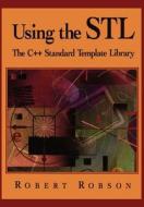 Using the STL: The C++ Standard Template Library di Robert Robson, R. Robson edito da Springer