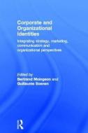 Corporate and Organizational Identities di Bertrand Moingeon edito da Routledge
