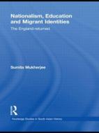 Nationalism, Education and Migrant Identities di Sumita Mukherjee edito da Taylor & Francis Ltd