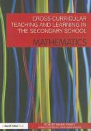 Cross-Curricular Teaching and Learning in the Secondary School... Mathematics di Robert (University of Warwick Ward-Penny edito da Taylor & Francis Ltd