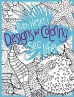 Ruth Heller's Designs for Coloring Sea Life di Ruth Heller edito da Grosset & Dunlap