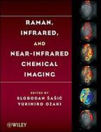 Raman, Infrared, and Near-Infrared Chemical Imaging di Slobodan Sasic edito da Wiley-Blackwell