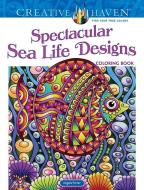 Creative Haven Spectacular Sea Life Designs Coloring Book di Angela Porter edito da Dover Publications Inc.