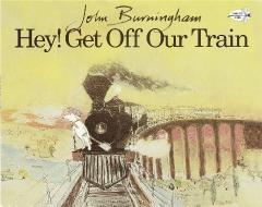 Hey! Get Off Our Train di John Burningham edito da DRAGONFLY BOOKS
