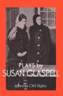 Plays by Susan Glaspell di Susan Glaspell edito da Cambridge University Press