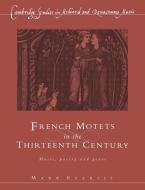 French Motets in the Thirteenth Century di Mark Everist edito da Cambridge University Press