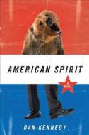 American Spirit di Dan Kennedy edito da New Harvest