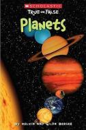 Scholastic True or False: Planets di Melvin Berger, Gilda Berger edito da SCHOLASTIC