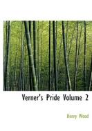Verner's Pride Volume 2 di Henry Wood edito da Bibliolife