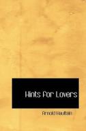 Hints For Lovers di Arnold Haultain edito da Bibliolife