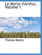 Le Morte D'arthur Volume 1 di Sir Thomas Malory edito da Bibliolife