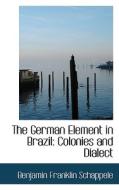 The German Element In Brazil di Benjamin Franklin Schappele edito da Bibliolife