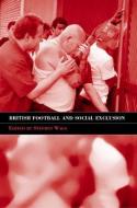 British Football & Social Exclusion di Stephen Wagg edito da Taylor & Francis Ltd