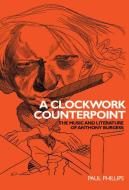 A Clockwork Counterpoint di Paul Phillips edito da Manchester University Press