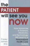 The Patient Will See You Now di Carey James Kriz edito da Rowman & Littlefield