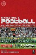 Marketing and Football di Michel Desbordes edito da Routledge