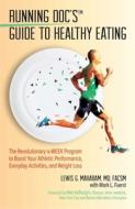 The Running Doc's Guide to Healthy Eating: The 4-Week Fueling Plates Program to Boost Your Athletic Performance, Everyda di Lewis G. Maharam edito da HEALTH COMMUNICATIONS