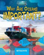 Why Are Oceans Important? di Natalie Hyde edito da CRABTREE PUB