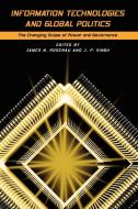 Information Technologies and Global Politics di James N. Rosenau edito da State University Press of New York (SUNY)