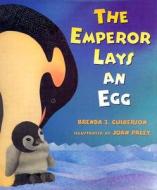 The Emperor Lays an Egg di Brenda Z. Guiberson, Joan Paley, Brenda Guiberson edito da Henry Holt & Company