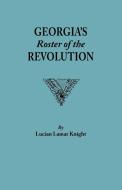 Georgia's Roster of the Revolution di Lucian Lamar Knight edito da Clearfield