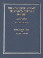 The Complete Actors' Television Credits, 1948-1988 di James Robert Parish, Vincent Terrace edito da Scarecrow Press